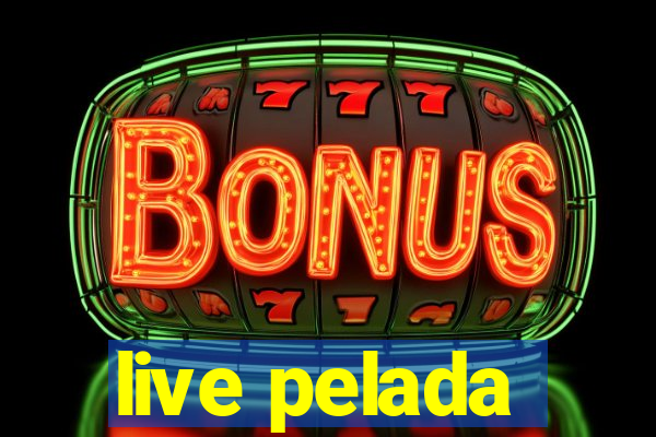 live pelada